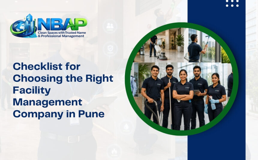 Checklist for Choosing the Right Facility Management Company in Pune Checklist for Choosing the Right Facility Management Company in Pune